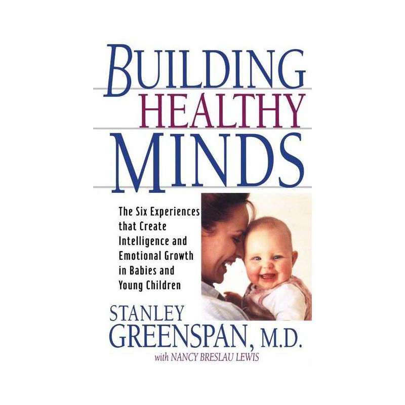 Building Healthy Minds - by  Stanley I Greenspan & Nancy Lewis (Paperback), 1 of 2