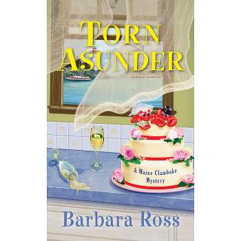 Torn Asunder - (Maine Clambake Mystery) by  Barbara Ross (Paperback)
