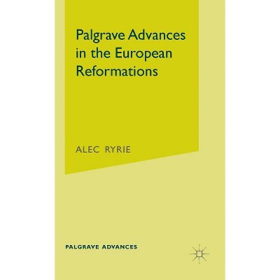 Palgrave Advances in the European Reformations - Annotated by  A Ryrie (Hardcover)