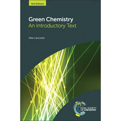 Green Chemistry - 3rd Edition by  Mike Lancaster (Hardcover)