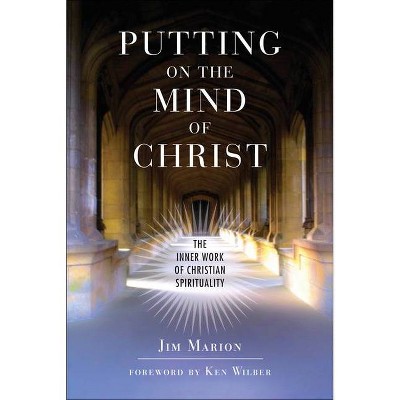 Putting on the Mind of Christ - (Inner Work of Christian Spirituality) by  Jim Marion (Paperback)