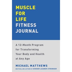 Muscle for Life Fitness Journal - by  Michael Matthews (Paperback) - 1 of 1