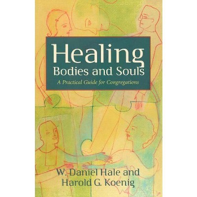 Healing Bodies and Souls - (Prisms) by  W Daniel Hale & Harold George Koenig (Paperback)