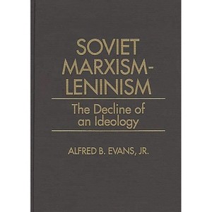 Soviet Marxism-Leninism - (328) by  Alfred B Evans (Hardcover) - 1 of 1