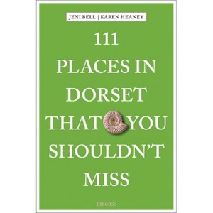 111 Places in Dorset That You Shouldn't Miss - by  Jeni Bell & Karen Heaney (Paperback) - 1 of 1