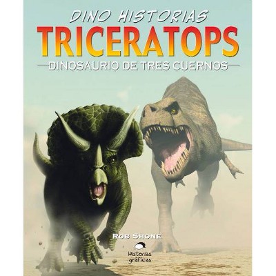 Triceratops - (Dino-Historias) by  Rob Shone (Hardcover)