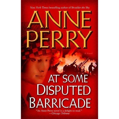 At Some Disputed Barricade - (World War I) by  Anne Perry (Paperback)