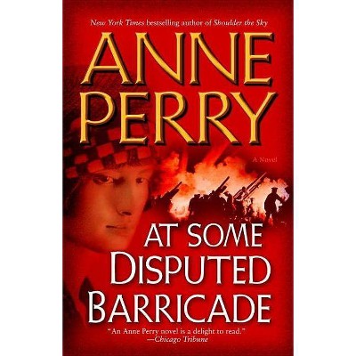 At Some Disputed Barricade - (World War I) by  Anne Perry (Paperback)