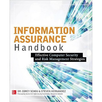 Information Assurance Handbook: Effective Computer Security and Risk Management Strategies - by  Corey Schou & Steven Hernandez (Paperback)