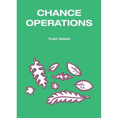 Chance Operations - by  Todd Webb (Paperback)