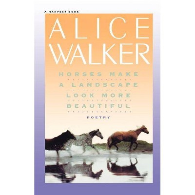 Horses Make a Landscape Look More Beautiful - by  Alice Walker (Paperback)