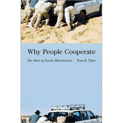 Why People Cooperate - by  Tom R Tyler (Paperback)