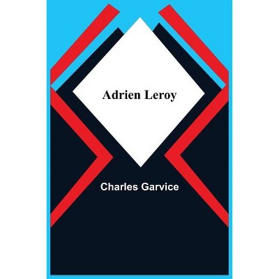 Adrien Leroy - by  Charles Garvice (Paperback)