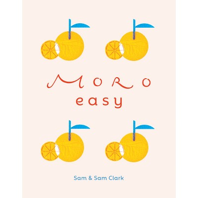 Moro Easy - by  Samantha Clark & Samuel Clark (Hardcover)