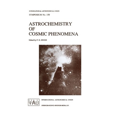 Astrochemistry of Cosmic Phenomena - (International Astronomical Union Symposia) by  International Astronomical Union (Hardcover)