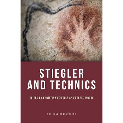 Stiegler and Technics - (Critical Connections) by  Christina Howells & Gerald Moore (Paperback)