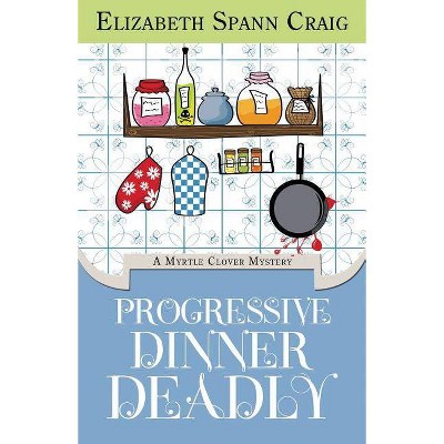 Progressive Dinner Deadly - (Myrtle Clover Cozy Mystery) by  Elizabeth Spann Craig (Paperback)