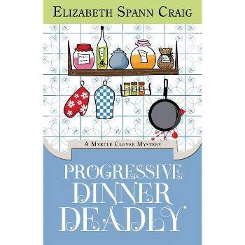 Progressive Dinner Deadly - (Myrtle Clover Cozy Mystery) by  Elizabeth Spann Craig (Paperback)