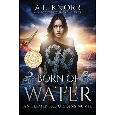 Born of Water - (Elemental Origins) by  A L Knorr (Paperback)