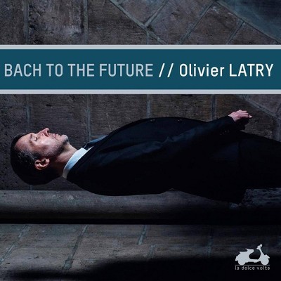 Olivier Latry - Bach To The Future (CD)