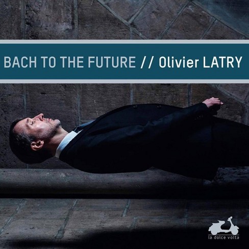 Olivier Latry Bach To The Future Cd Target