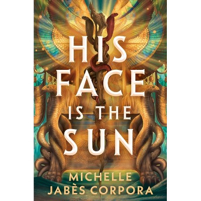 His Face Is the Sun - (Throne of Khetara) by Michelle Jabès Corpora