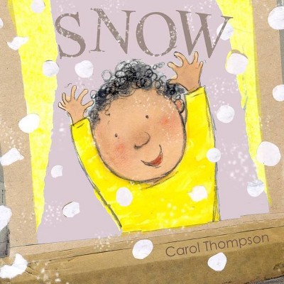 Snow - (Whatever the Weather) by  Carol Thompson (Board Book)