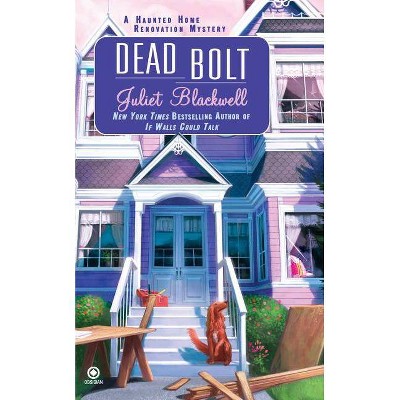 Dead Bolt - (Haunted Home Renovation) by  Juliet Blackwell (Paperback)