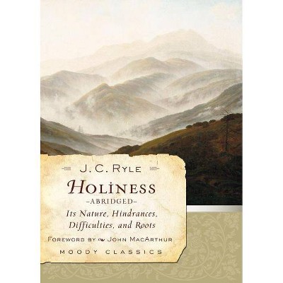 Holiness - (Moody Classics) Abridged by  J C Ryle (Paperback)