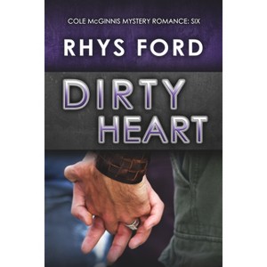 Dirty Heart - (Cole McGinnis Mysteries) by  Rhys Ford (Paperback) - 1 of 1