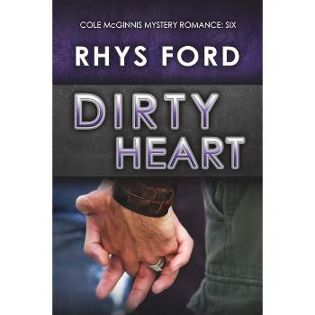 Dirty Heart - (Cole McGinnis Mysteries) by  Rhys Ford (Paperback)
