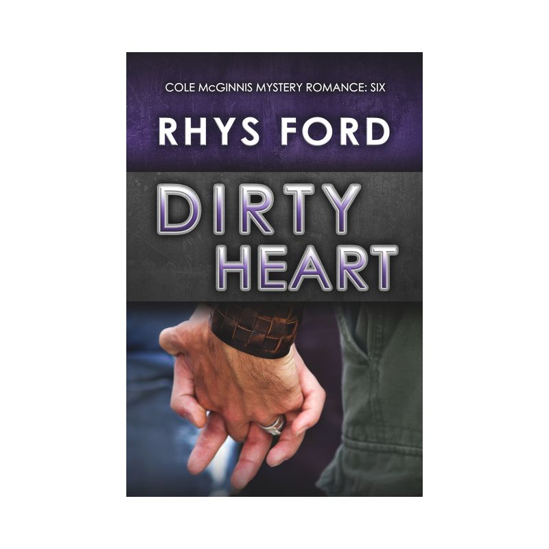 Dirty Heart - (Cole McGinnis Mysteries) by  Rhys Ford (Paperback), 1 of 2