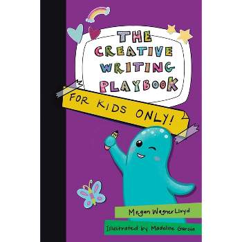 The Creative Writing Playbook - by  Megan Wagner Lloyd (Paperback)