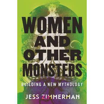 Women and Other Monsters - by Jess Zimmerman