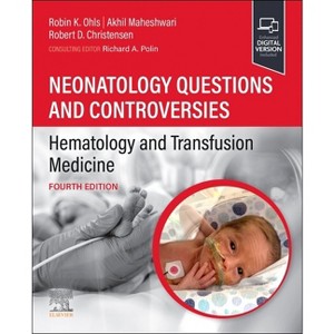 Neonatology Questions and Controversies: Hematology and Transfusion Medicine - (Neonatology: Questions & Controversies) 4th Edition (Paperback) - 1 of 1