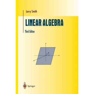 Linear Algebra - (Undergraduate Texts in Mathematics) 3rd Edition by  Larry Smith (Paperback)