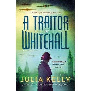 A Traitor in Whitehall - (Evelyne Redfern) by  Julia Kelly (Paperback) - 1 of 1