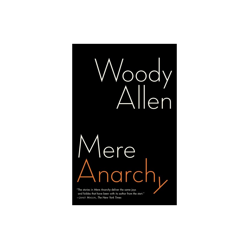 Mere Anarchy - by Woody Allen (Paperback)