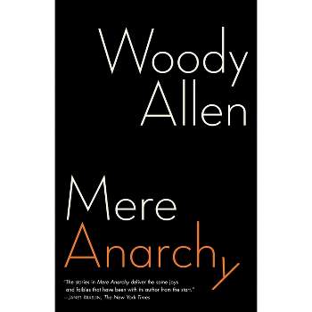 Mere Anarchy - by  Woody Allen (Paperback)