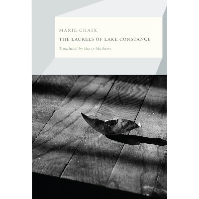 The Laurels of Lake Constance - by  Marie Chaix (Paperback)