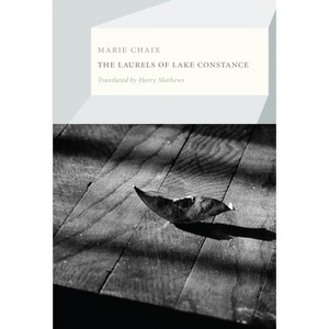 The Laurels of Lake Constance - by  Marie Chaix (Paperback) - 1 of 1