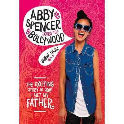 Abby Spencer Goes to Bollywood - by  Varsha Bajaj (Paperback)