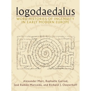 Logodaedalus - by  Alexander Marr & Raphaële Garrod & José Ramón Marcaida & Richard J Oosterhoff (Hardcover) - 1 of 1