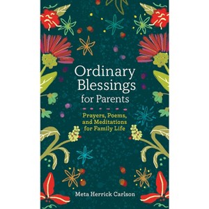 Ordinary Blessings for Parents - (The Ordinary Blessings) by  Meta Herrick Carlson (Hardcover) - 1 of 1