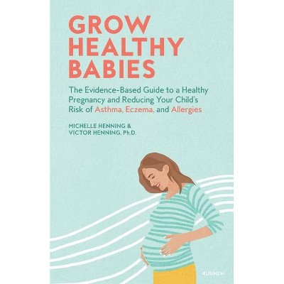 Grow Healthy Babies - by  Michelle Henning & Victor Henning (Paperback)