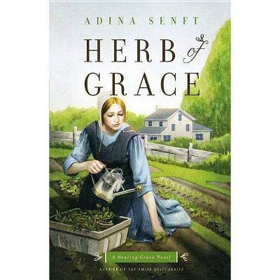 Herb of Grace - (Healing Grace) by  Adina Senft (Paperback)