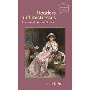 Readers and Mistresses - (Interventions: Rethinking the Nineteenth Century) by  Katie R Peel (Hardcover) - 1 of 1