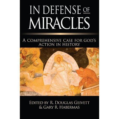 In Defense of Miracles - by  R Douglas Geivett & Gary R Habermas (Paperback)