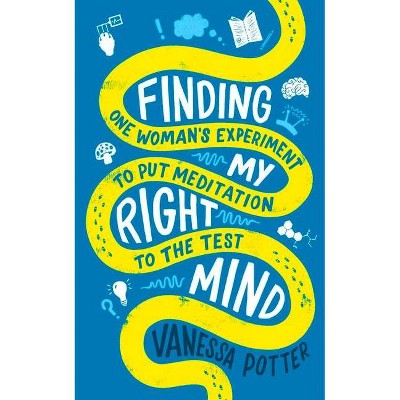 Finding My Right Mind - by  Vanessa Potter (Paperback)