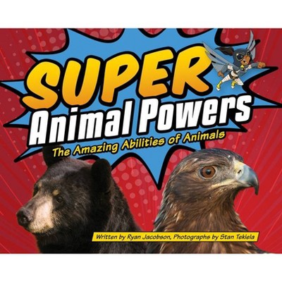 Super Animal Powers - (Wildlife Picture Books) by  Ryan Jacobson (Hardcover)